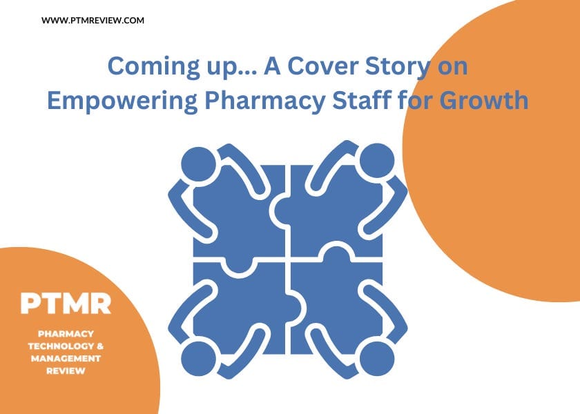 Unlock Pharmacy Growth: Our Special Issue on Empowering Pharmacy Staff Through Technology & Workflow