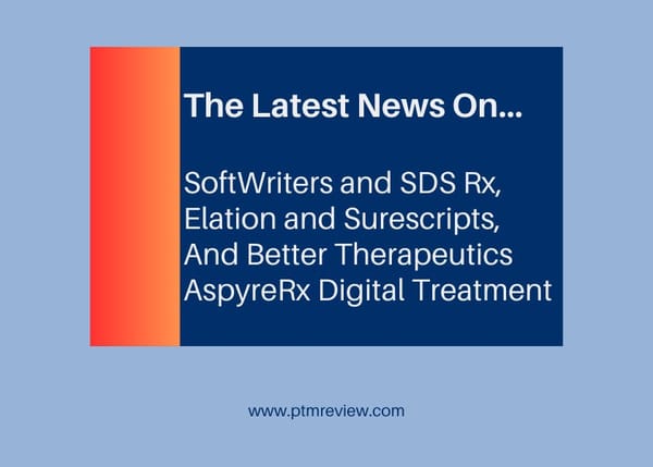 SoftWriters and SDS Rx Partner on LTC Delivery; Elation and Surescripts Team Up; And Better Therapeutics Publishes Report on AspyreRx Digital Treatment